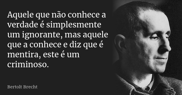 bertolt_brecht_aquele_que_nao_conhece_a_verdade_e_simpl_lj2o1rx